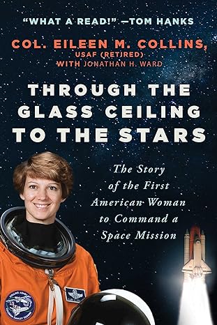 through the glass ceiling to the stars the story of the first american woman to command a space mission 1st
