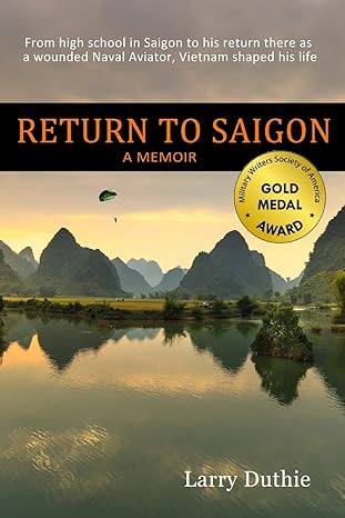 return to saigon from high school in saigon to his return there as a wounded naval aviator vietnam shaped his