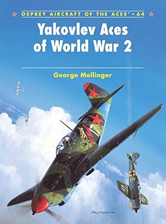 yakovlev aces of world war 2 1st edition george mellinger ,jim laurier 1841768456, 978-1841768458