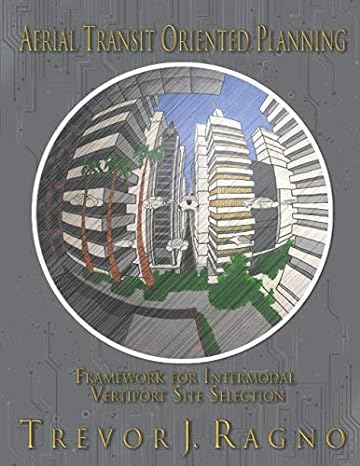 aerial transit oriented planning a framework for intermodal vertiport site selection 1st edition trevor j