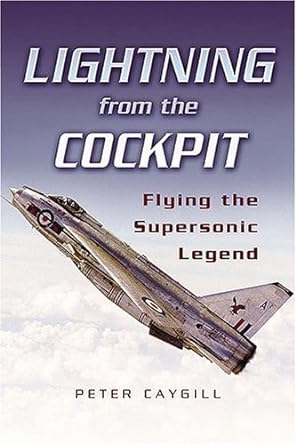 lightning from the cockpit flying the supersonic legend new edition peter caygill 184415355x, 978-1844153558