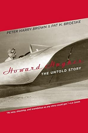 howard hughes the untold story 1st edition peter harry brown ,pat h broeske 0306813920, 978-0306813924