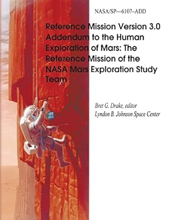 reference mission version 3 0 addendum to the human exploration of mars the reference mission of the nasa