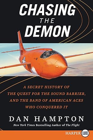 chasing the demon a secret history of the quest for the sound barrier and the band of american aces who