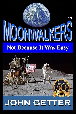 moonwalkers not because it was easy the true story of people who did what most considered impossible using