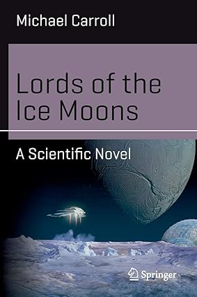 lords of the ice moons a scientific novel 1st edition michael carroll 3319981544, 978-3319981543