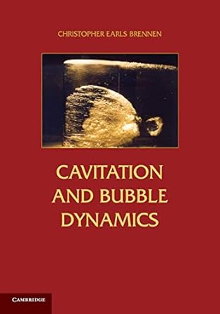 cavitation and bubble dynamics 1st edition christopher earls brennen 1107644763, 978-1107644762
