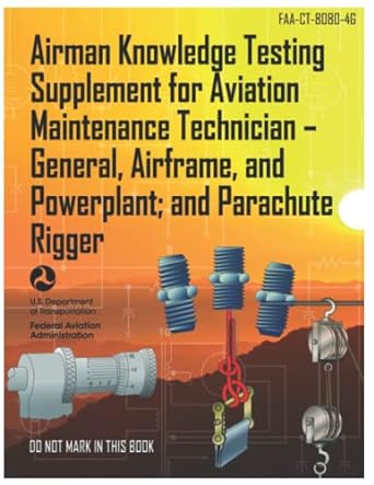 faa ct 8080 4g airman knowledge testing supplement for aviation maintenance technician general airframe and