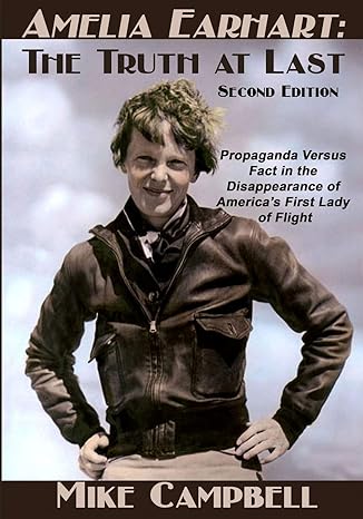 amelia earhart the truth at last second edition 1st edition mike campbell 1620066688, 978-1620066683