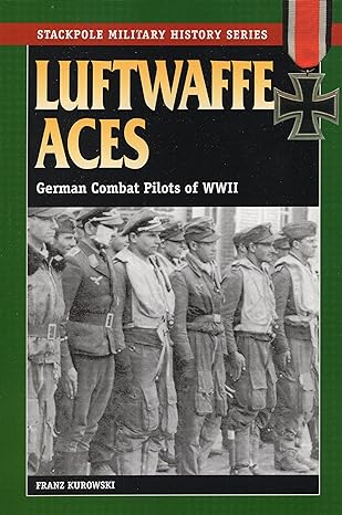 luftwaffe aces german combat pilots of wwii 1st edition franz kurowski ,david johnston 0811731774,