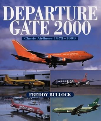 departure gate 2000 classic airliners 1975 1999 1st edition freddy bullock 184037280x, 978-1840372809