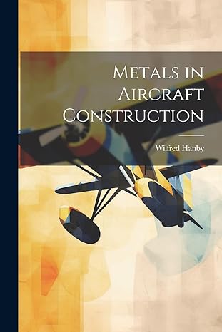 metals in aircraft construction 1st edition wilfred hanby 102145348x, 978-1021453488
