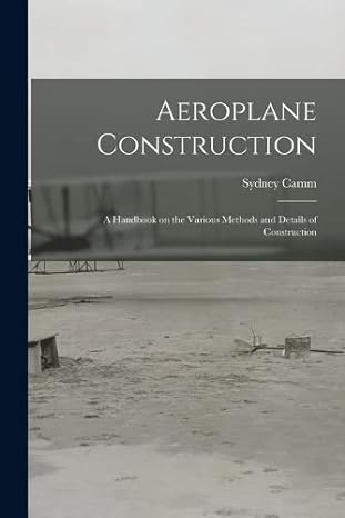 aeroplane construction a handbook on the various methods and details of construction 1st edition sydney camm