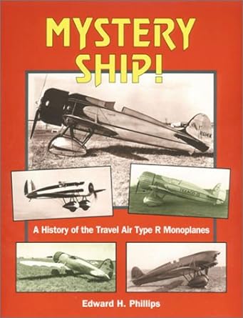 grehge history of the travel air type r monoplanes 1st edition edward h phillips 091113929x, 978-0911139297