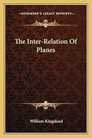 the inter relation of planes 1st edition william kingsland 1162855290, 978-1162855295