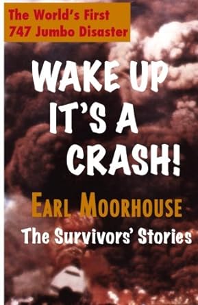 wake up its a crash the survivors stories 1st edition earl moorhouse 0956907369, 978-0956907363