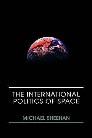 the international politics of space 1st edition michael sheehan 0415399173, 978-0415399173
