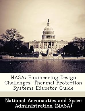 nasa engineering design challenges thermal protection systems educator guide 1st edition national aeronautics