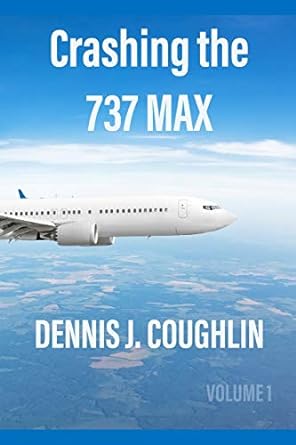 crashing the 737 max 1st edition dennis j coughlin 1087217482, 978-1087217482