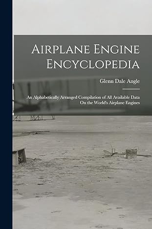 airplane engine encyclopedia an alphabetically arranged compilation of all available data on the worlds