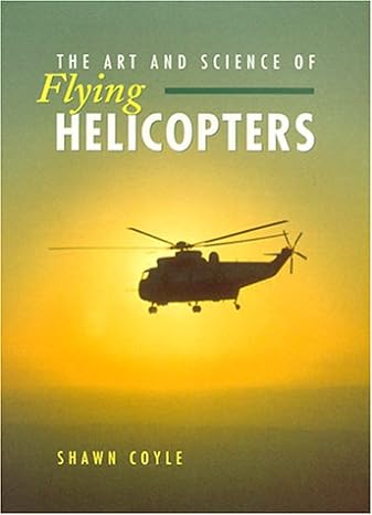 the art and science of flying helicopters 1st edition shawn coyle 081382169x, 978-0813821696