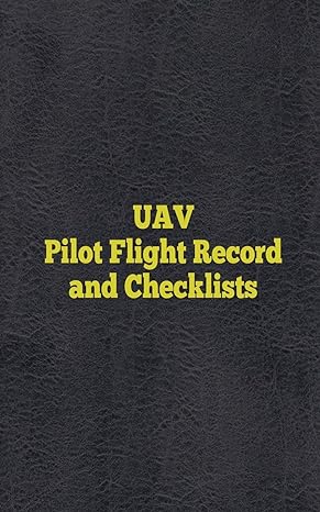uav pilot flight record and checklists uas/uav flight logs 1st edition zach twing 1532945000, 978-1532945007