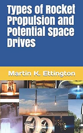 types of rocket propulsion and potential space drives 1st edition martin k ettington 979-8671462524