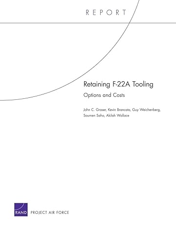 retaining f 22a tooling options and costs 1st edition john c graser ,kevin brancato ,guy weichenberg ,soumen