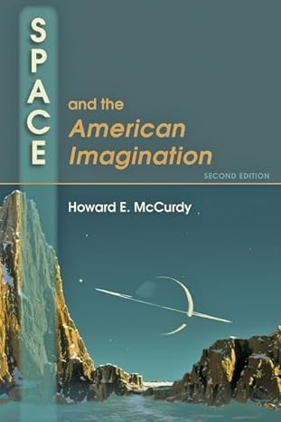 space and the american imagination 2nd edition howard e mccurdy 0801898684, 978-0801898686