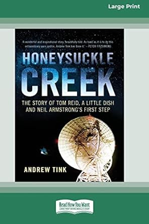 honeysuckle creek the story of tom reid a little dish and neil armstrongs first step 1st edition andrew tink