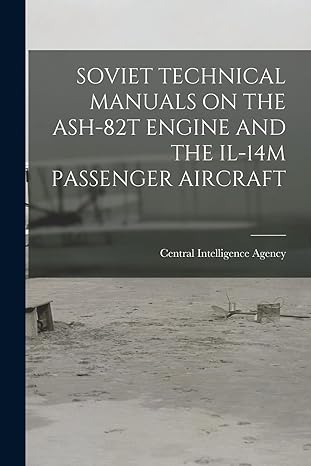 soviet technical manuals on the ash 82t engine and the il 14m passenger aircraft 1st edition central