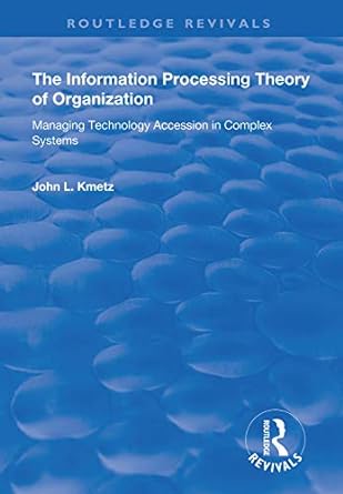 the information processing theory of organization 1st edition john l kmetz 1138360589, 978-1138360587