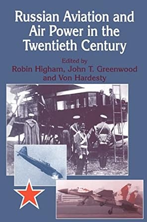 russian aviation and air power in the twentieth century 1st edition robin higham ,john greenwood ,von