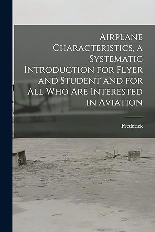 airplane characteristics a systematic introduction for flyer and student and for all who are interested in