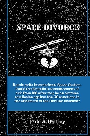 space divorce russia exits international space station could the kremlins announcement of exit from iss after