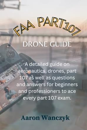 faa part 107 drone guide a detailed guide on aeronautics drones part 107 as well as questions and answers for