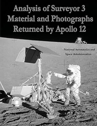 analysis of surveyor 3 material and photographs returned by apollo 12 1st edition national aeronautics and