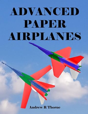 advanced paper airplanes 1st edition andrew r thorne 979-8689361116