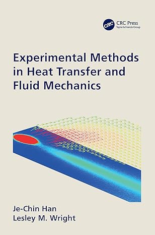 experimental methods in heat transfer and fluid mechanics 1st edition je chin han ,lesley wright 0367497808,
