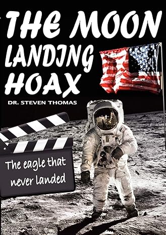 the moon landing hoax the eagle that never landed 1st edition dr steven thomas 1906512477, 978-1906512477