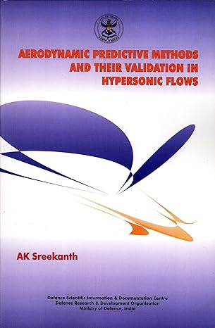 aerodynamic predictive methods and their validation in hypersonic flows 1st edition a k sreekanth 8186514112,