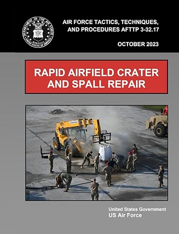 air force tactics techniques and procedures afttp 3 32 17 rapid airfield crater and spall repair october 2023