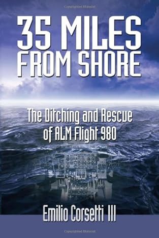 35 miles from shore the ditching and rescue of alm flight 980 1st edition emilio corsetti iii 0977897109,