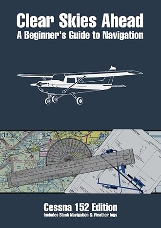 clear skies ahead a beginners guide to navigation 1st edition john greaney 979-8391112143