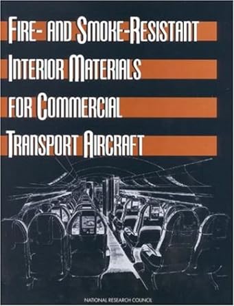 fire and smoke resistant interior materials for commercial transport aircraft 1st edition national research