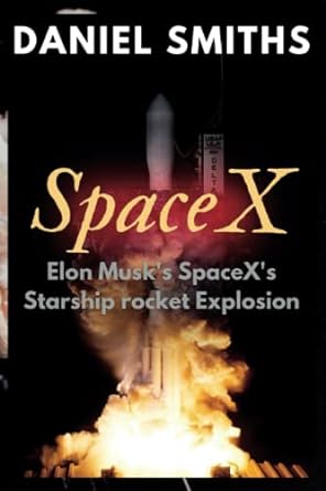 elon musks spacexs starship rocket explosion uncover the untold facts about spacex rocket launch failures and