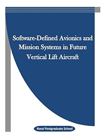 software defined avionics and mission systems in future vertical lift aircraft 1st edition naval postgraduate