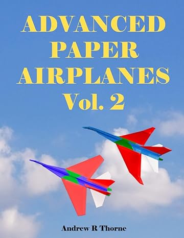 advanced paper airplanes volume 2 1st edition andrew r thorne 979-8573516127