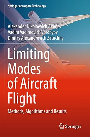 limiting modes of aircraft flight methods algorithms and results 1st edition alexander nikolaevich akimov