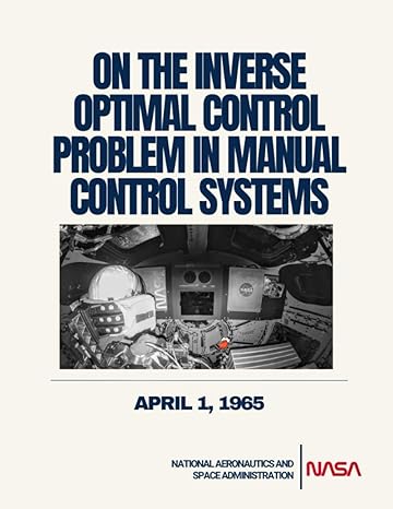 on the inverse optimal control problem in manual control systems april 1 1965 1st edition nasa ,national